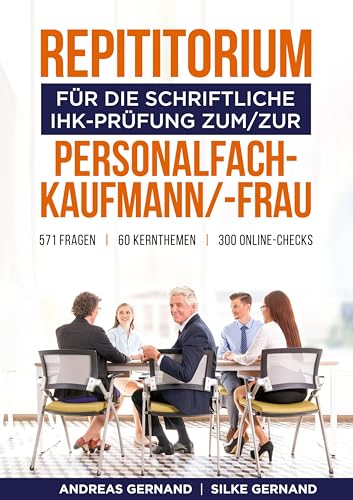 REPITITORIUM für die schriftliche IHK-Prüfung zum/zur PERSONALFACHKAUFMANN/-FRAU: 571 Fragen, 60 Kernthemen, 300 Online-Checks