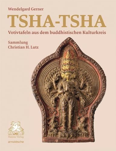 Tsha-tsha: Votivtafeln aus dem buddhistischen Kulturkreis. Sammlung Christian H. Lutz