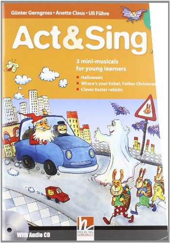Act & Sing 2 + Audio-CD, INTERNATIONALE AUSGABE!: 3 mini-musicals for young learners - Halloween / Where's your ticket, Father Christmas? / Clever ... englische Mini-Musicals für die Grundschule) von HELBLING LANGUAGES