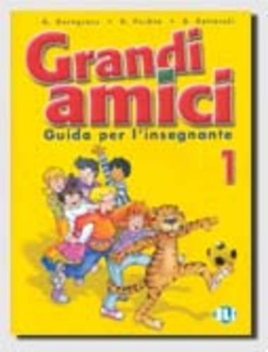 Grandi Amici: Guida per l'insegnante 1 (Corso di lingua italiana)