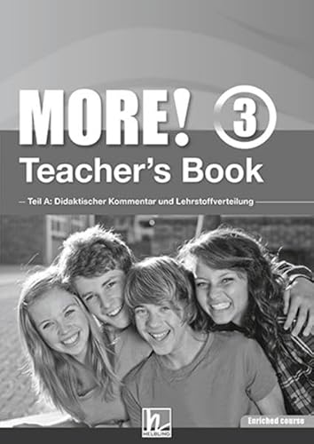 MORE! 3 Teacher's Book Enriched Course: Teil A: Didaktischer Kommentar und Lehrstoffverteilung Teil B: Worksheets (Helbling Languages)