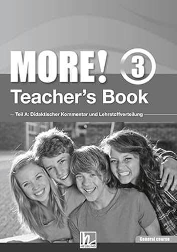 MORE! 3 Teacher's Book General Course: Teil A: Didaktischer Kommentar und Lehrstoffverteilung Teil B: Worksheets (Helbling Languages)
