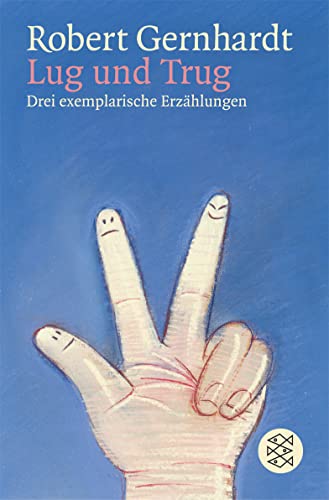 Lug und Trug: Drei exemplarische Erzählungen Lug und Trug: Drei exemplarische Erzählungen