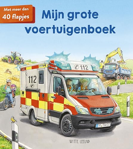 Mijn grote voertuigenboek: Met meer dan 40 flapjes von Witte Leeuw