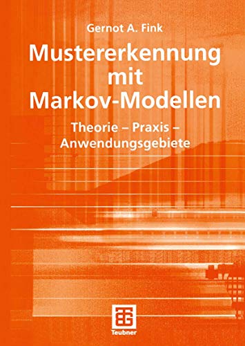 Mustererkennung mit MarkovModellen: Theorie Praxis Anwendungsgebiete (Leitfäden der Informatik) (German Edition) (XLeitfäden der Informatik) von Vieweg+Teubner Verlag