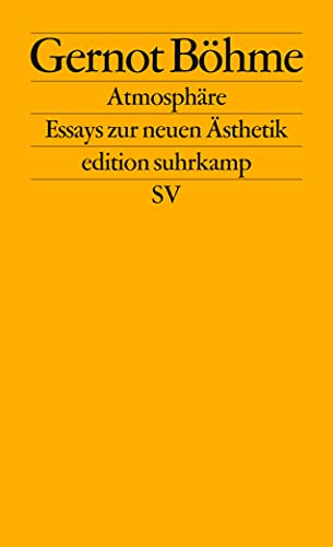 Atmosphäre: Essays zur neuen Ästhetik (edition suhrkamp)
