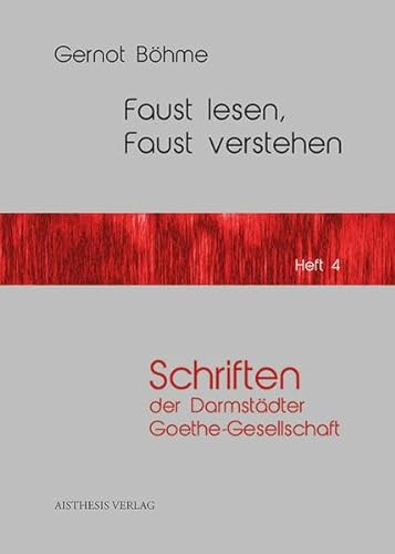 Faust lesen, Faust verstehen (Schriften der Darmstädter Goethe-Gesellschaft, Band 4)