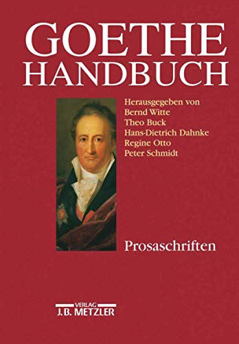 Goethe-Handbuch, 4 Bde. in 5 Tl.-Bdn. u. Register, Bd.3, Prosa: Band 3: Prosaschriften von J.B. Metzler