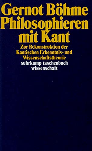 Philosophieren mit Kant: Zur Rekonstruktion der Kantischen Erkenntnis- und Wissenschaftstheorie: Zur Rekrutierung der Kantischen Erkenntnis- und ... (suhrkamp taschenbuch wissenschaft) von Suhrkamp Verlag AG
