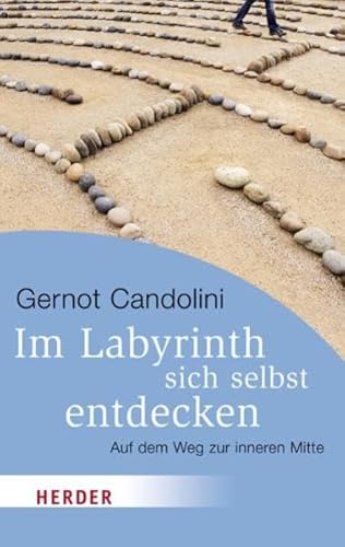 Im Labyrinth sich selbst entdecken: Auf dem Weg zur inneren Mitte (HERDER spektrum) von Verlag Herder GmbH