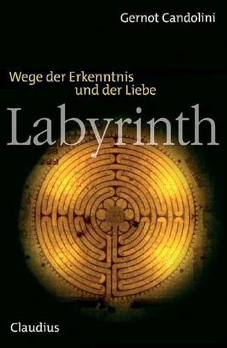 Labyrinth: Wege der Erkenntnis und der Liebe von Claudius