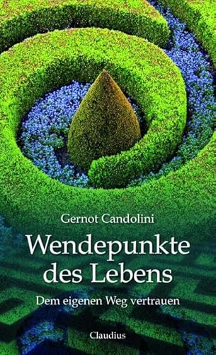 Wendepunkte des Lebens: Dem eigenen Leben vertrauen: Dem eigenen Weg vertrauen