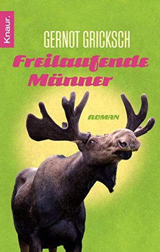 Freilaufende Männer: Roman von Droemer/Knaur