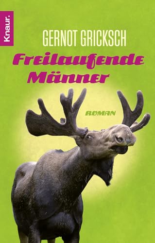Freilaufende Männer: Roman von Droemer Knaur*