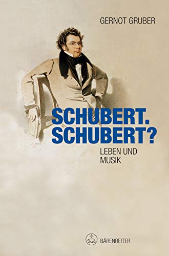 Schubert. Schubert?: Leben und Musik von Bärenreiter Verlag Kasseler Großauslieferung