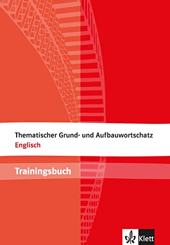 Thematischer Grund- und Aufbauwortschatz Englisch: Trainingsbuch