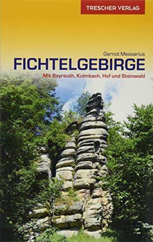 Reiseführer Fichtelgebirge: Mit Bayreuth, Kulmbach, Hof und Steinwald (Trescher-Reiseführer)