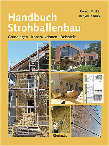 Handbuch Strohballenbau: Grundlagen, Konstruktionen, Beispiele von oekobuch