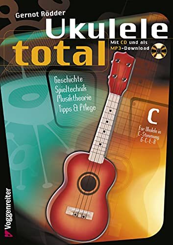 Ukulele Total (CD), C-Stimmung: Hawaii-Stimmung für zu Hause! Anfänger-Lehrbuch für Ukulele in C-Stimmung von Voggenreiter