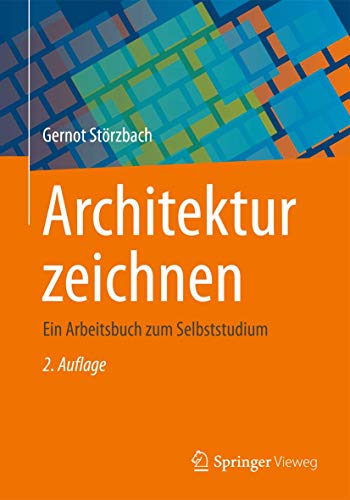 Architektur zeichnen: Ein Arbeitsbuch zum Selbststudium von Springer Vieweg