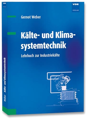 Kälte- und Klimasystemtechnik: Lehrbuch zur Industriekälte