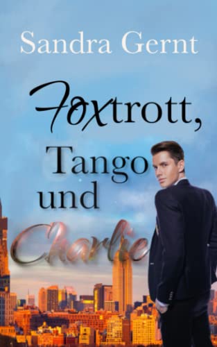 Foxtrott, Tango ... und Charlie von Independently published