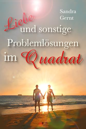 Liebe und sonstige Problemlösungen im Quadrat Liebe und sonstige Problemlösungen im Quadrat