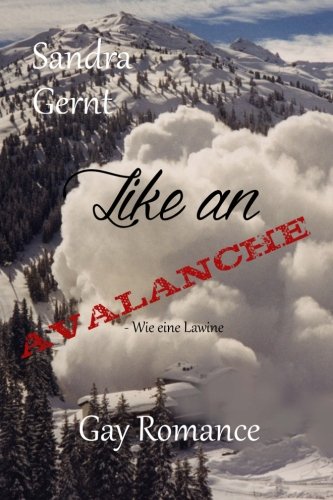 Like an avalanche: Wie eine Lawine Like an avalanche: Wie eine Lawine von CreateSpace Independent Publishing Platform