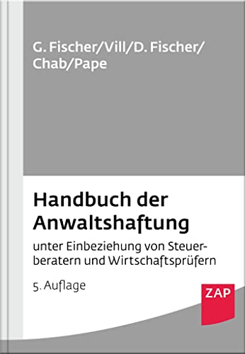 Handbuch der Anwaltshaftung: unter Einbeziehung von Steuerberatern und Wirtschaftsprüfern von ZAP Verlag GmbH
