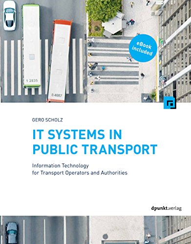 IT Systems in Public Transport: Information Technology for Transport Operators and Authorities von dpunkt.verlag GmbH