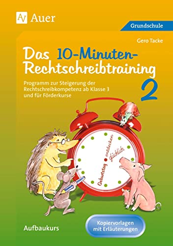 10-Minuten-Rechtschreibtraining für den Unterricht: Programm zur Steigerung der Rechtschreibkompetenz ab Klasse 3 und für Förderkurse (Rechtschreibtraining GS)