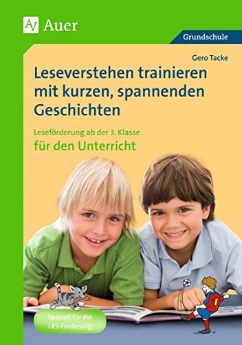 Leseverstehen trainieren mit kurzen, spannenden Geschichten: Leseförderung mit kurzen, spannenden Geschichten (3. und 4. Klasse): Leseförderung mit kurzen, spannenden Geschichten (3. Klasse)