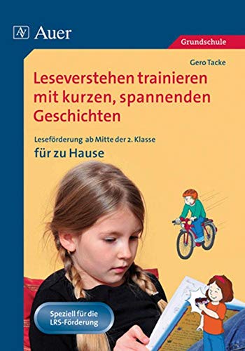 Leseverstehen trainieren mit kurzen, spannenden Geschichten: Leseförderung mit kurzen, spannenden Geschichten zum zusätzlichen Üben zu Hause (2. bis ... Leseförderung ab der 2. Klasse für zu Hause