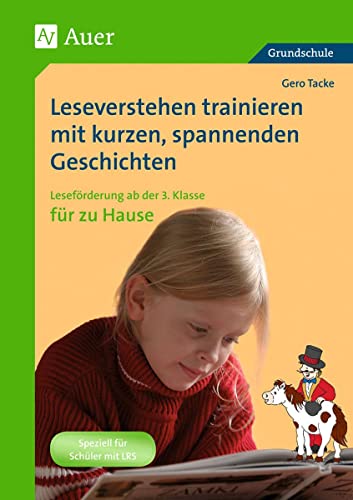 Leseverstehen trainieren mit kurzen, spannenden Geschichten: Leseförderung mit kurzen, spannenden Geschichten zum zusätzlichen Üben zu Hause (3. und 4. Klasse)