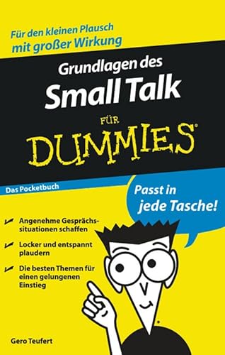 Grundlagen des Small Talk für Dummies Das Pocketbuch: Das Pocketbuch. Für den kleinen Plausch mit großer Wirkung. Angenehme Gesprächssituationen ... besten Themen für einen gelungenen Einstieg Grundlagen des Small Talk für Dummies Das Pocketbuch: Das Pocketbuch. Für den kleinen Plausch mit großer Wirkung. Angenehme Gesprächssituationen ... besten Themen für einen gelungenen Einstieg