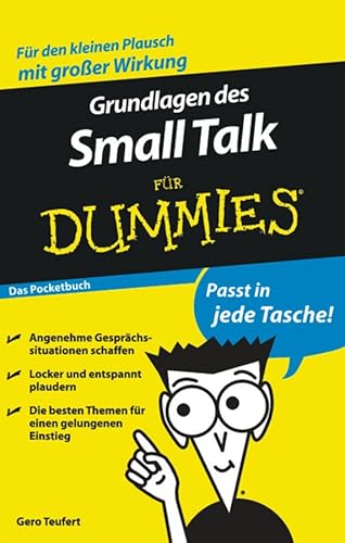 Grundlagen des Small Talk für Dummies Das Pocketbuch: Das Pocketbuch. Für den kleinen Plausch mit großer Wirkung. Angenehme Gesprächssituationen ... besten Themen für einen gelungenen Einstieg