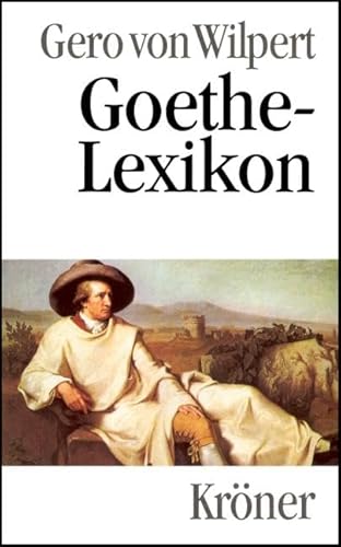 Goethe-Lexikon (Kröners Taschenausgaben (KTA)) von Kroener Alfred GmbH + Co.