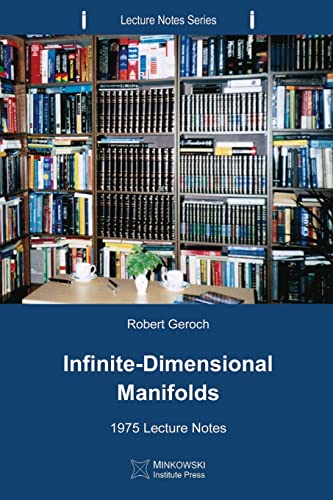 Infinite-Dimensional Manifolds: 1975 Lecture Notes (Lecture Notes Series, Band 7) von Minkowski Institute Press