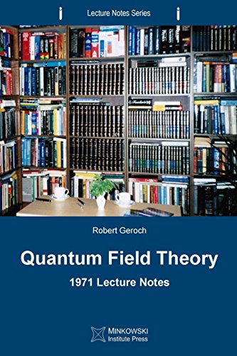 Quantum Field Theory: 1971 Lecture Notes (Lecture Notes Series, Band 1)