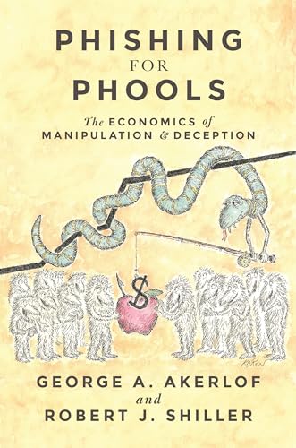 Phishing for Phools: The Economics of Manipulation and Deception von Princeton University Press