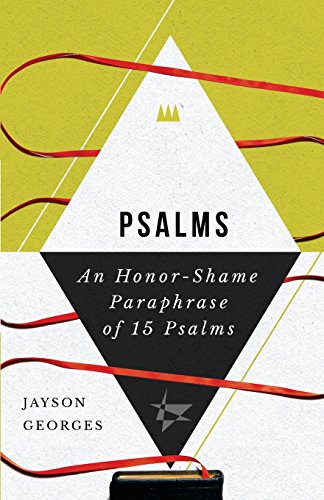 Psalms: An Honor-Shame Paraphrase of 15 Psalms (The Honor-Shame Paraphrase)