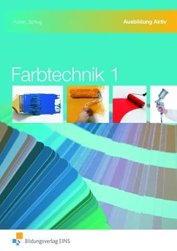 Farbtechnik, Bd.1: Lehr-/Fachbuch (Farbtechnik / Farbtechnik 1)