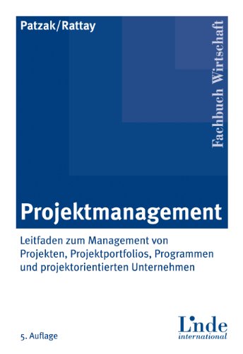 Projektmanagement: Leitfaden zum Management von Projekten, Projektportfolios und projektorientierten Unternehmen