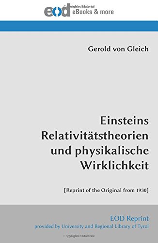Einsteins Relativitätstheorien und physikalische Wirklichkeit: [Reprint of the Original from 1930] von EOD Network