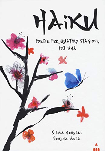 Haiku. Poesie per quattro stagioni più una (Versi diversi) von Lapis