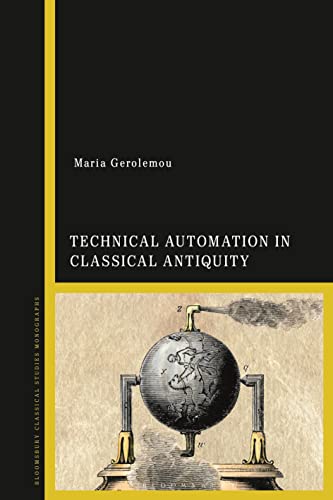 Technical Automation in Classical Antiquity von Bloomsbury Academic