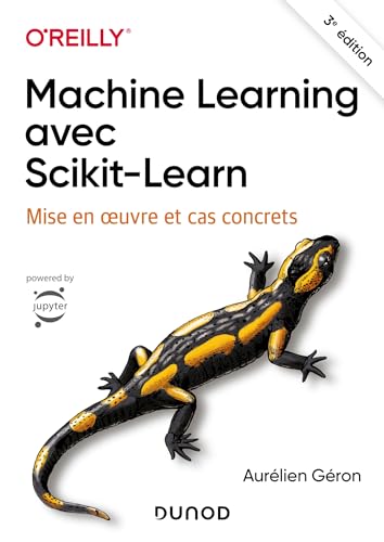 Machine Learning avec Scikit-Learn - 3e éd.: Mise en oeuvre et cas concrets