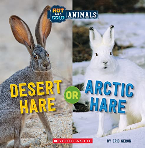 Desert Hare or Arctic Hare: Or, Desert Hare (Hot and Cold Animals, 4)