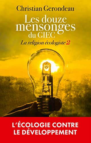 Les douze mensonges du GIEC: La religion écologiste 2 von ARTILLEUR