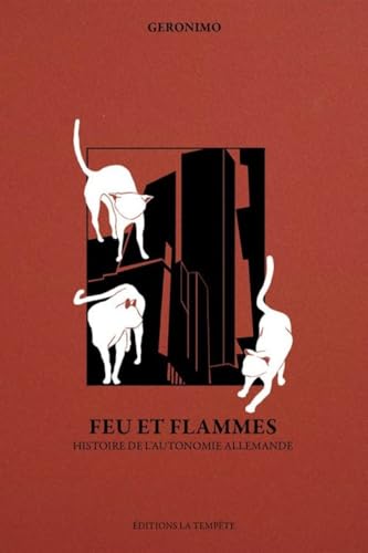Feu et flammes: Histoire de l’autonomie allemande Feu et flammes: Histoire de l’autonomie allemande von TEMPETE